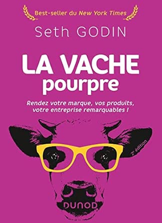 La vache pourpre - 2e éd.: Rendez votre marque, vos produits, votre entreprise remarquables !