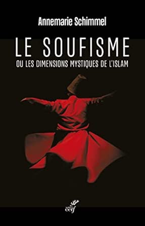 Le soufisme - Ou les dimensions mystiques de l'Islam