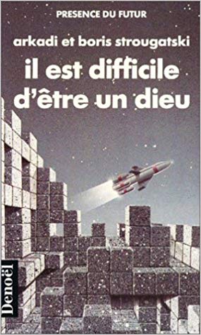 Il est difficile d'être un dieu