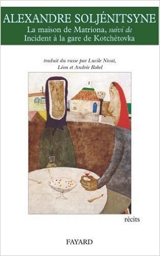 La Maison de Matriona, suivie de l'Inconnu de Krétchétovka et Pour Le Bien de la Cause