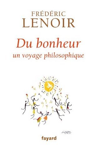 Du bonheur: un voyage philosophique