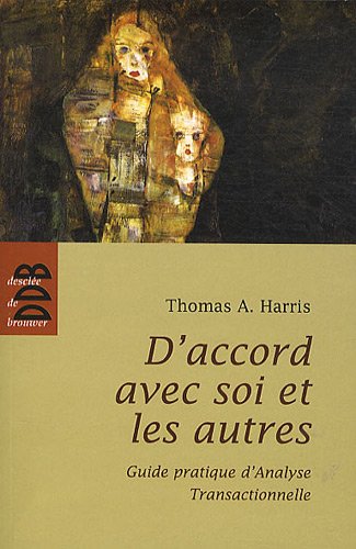 D'accord avec soi et les autres: Guide pratique d'Analyse Transactionnelle