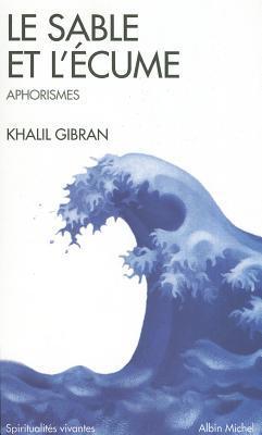 Le sable et l'écume: Livre d'aphorisme