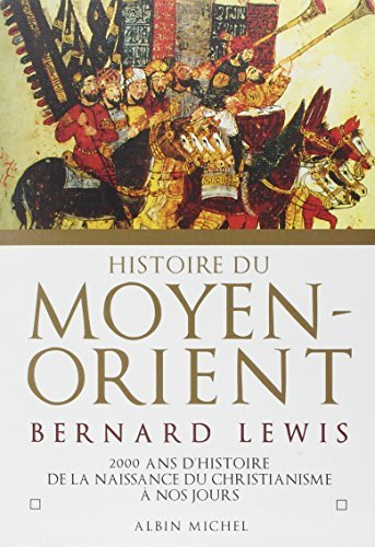 Histoire du Moyen-Orient: 2000 ans d'histoire de la naissance du christianisme à nos jours