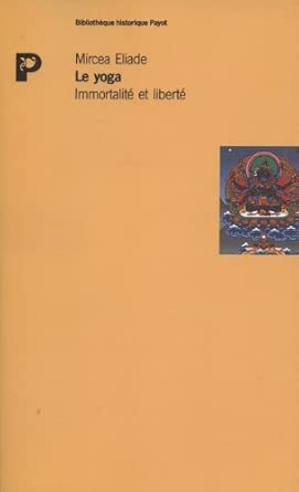 Le Yoga. Immortalite Et Liberte