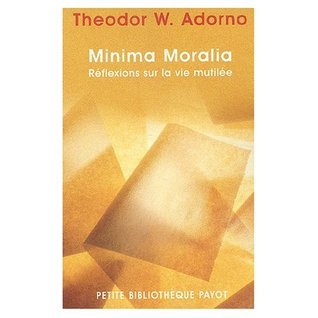 Minima Moralia : Réflexions sur la vie mutilée
