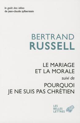 Le Mariage et la morale suivi de Pourquoi je ne suis par chrétien