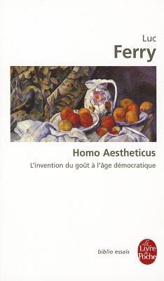 Homo Aestheticus L'invention du goût à l'âge démocratique