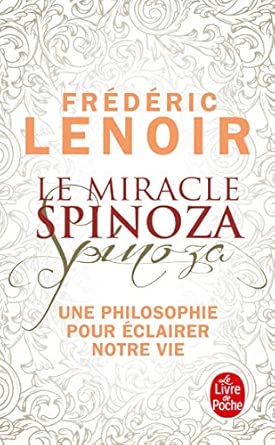 Le miracle Spinoza: Une philosophie pour éclairer notre vie