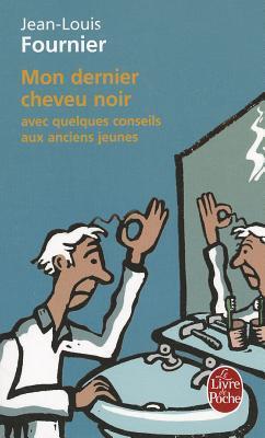 Mon dernier cheveu noir, avec quelques conseils aux anciens jeunes