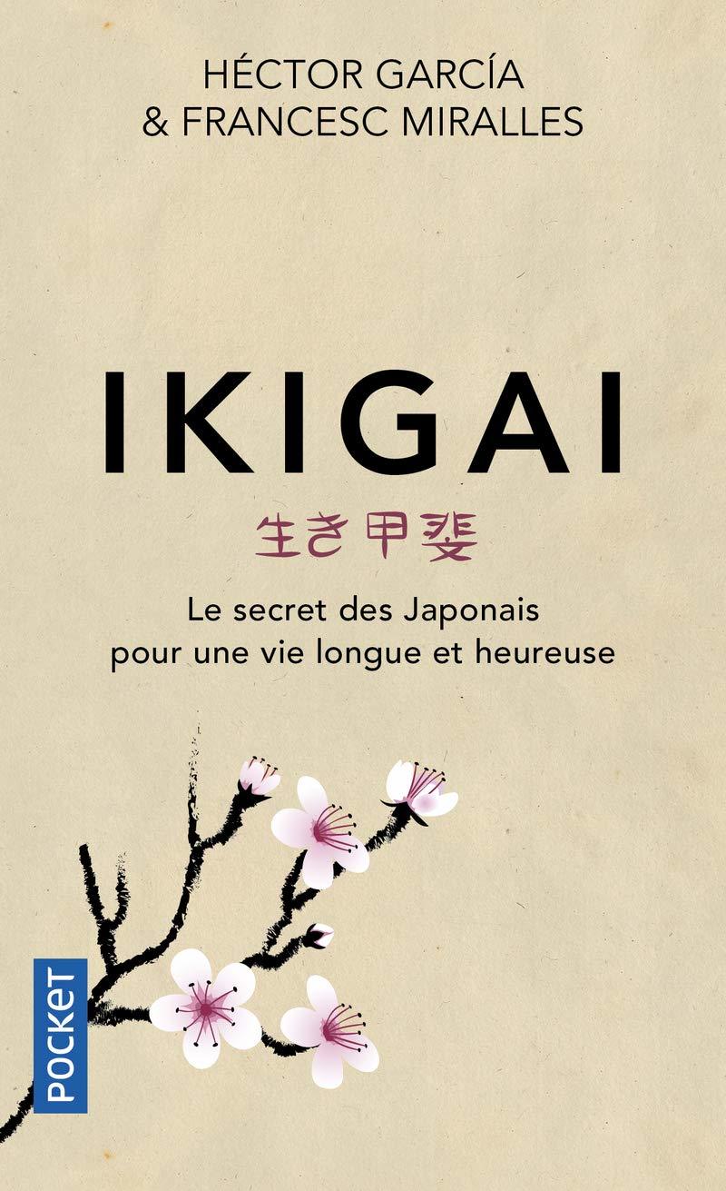 Ikigai : Le secret des Japonais pour une vie longue et heureuse