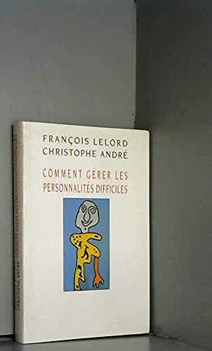 Comment Gerer Les Personnalites Difficiles