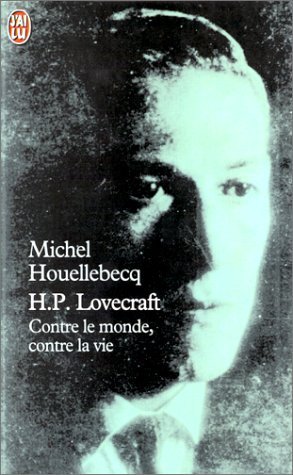 H.P. Lovecraft: Contre le monde, contre la vie