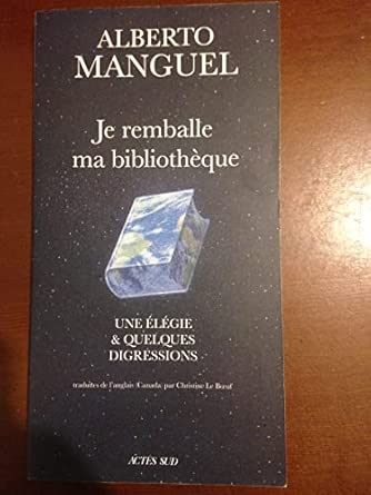 Je remballe ma bibliothèque: Une élégie et quelques digressions