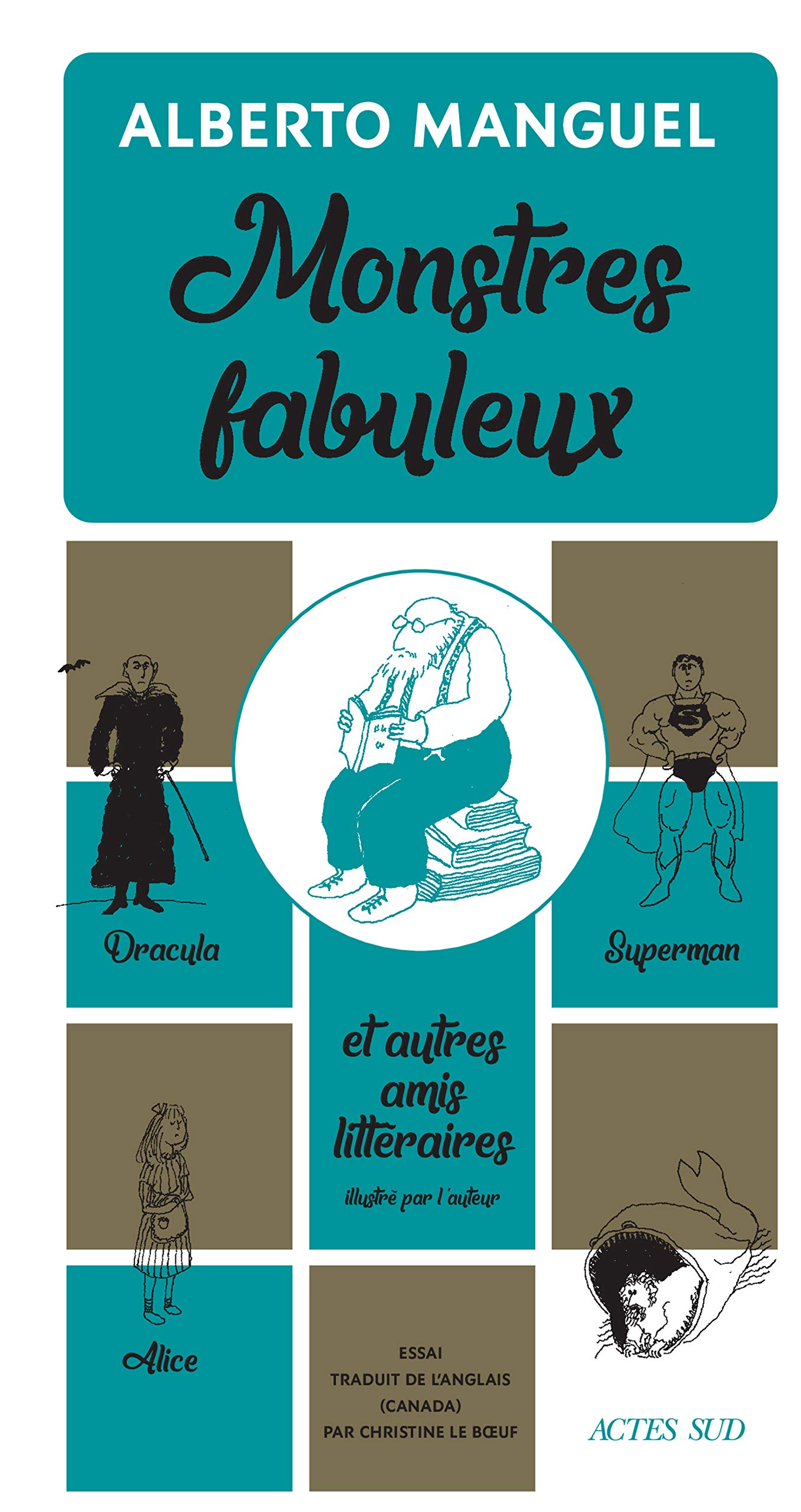 Monstres fabuleux: Dracula, Alice, Superman, et autres amis littéraires