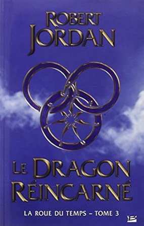 La Roue du Temps, T3 : Le Dragon Réincarné
