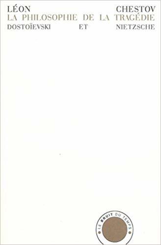 La philosophie de la tragédie : Dostoïevski et Nietzsche