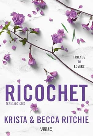Addicted - Tome 2 - Ricochet: La saga new adult culte
