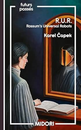 R. U. R.: Rossum's Universal Robots