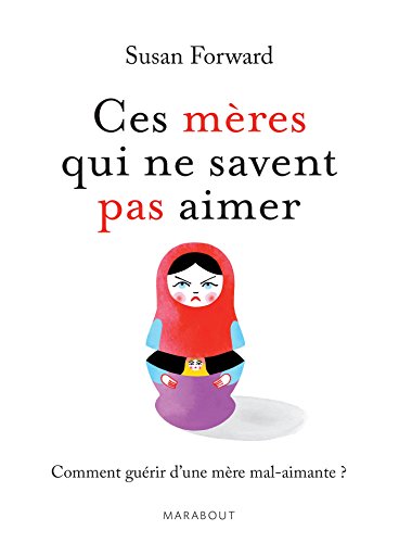 Ces mères qui ne savent pas aimer