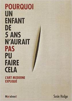 Pourquoi un enfant de 5 ans n'aurait pas pu faire cela - L'art moderne expliqué