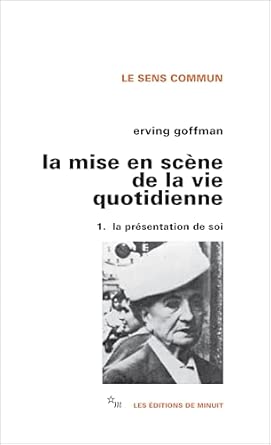 La mise en scène de la vie quotidienne 1 : La présentation de soi