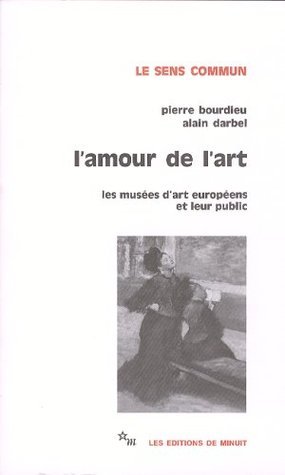 L'amour de l'art : Les musées d'art européens et leur public