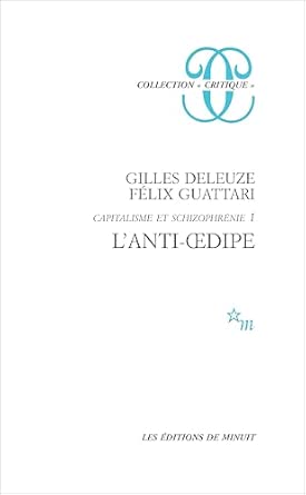 Capitalisme et schizophrénie, tome 1 : L’Anti-Œdipe