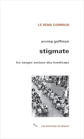 Stigmate : Les usages sociaux des handicaps