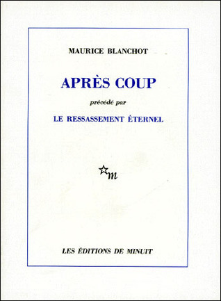 Après coup, précédé par Le Ressassement éternel