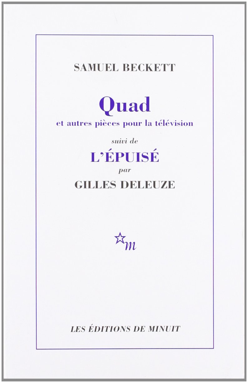 Quad: et autres pièces pour la télévision, suivi de : L'Épuisé par Gilles Deleuze