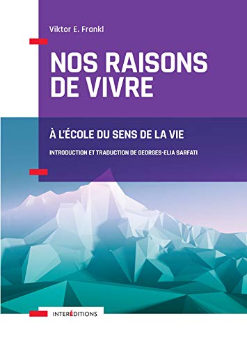 Nos raisons de vivre : A l'école du sens de la vie