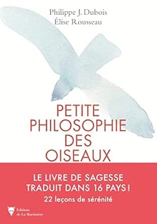 Petite philosophie des oiseaux: 22 leçons de sérénité inspirées des oiseaux