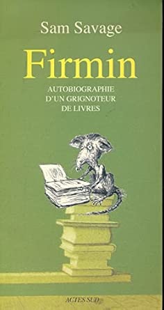 Firmin: Autobiographie d'un grignoteur de livres