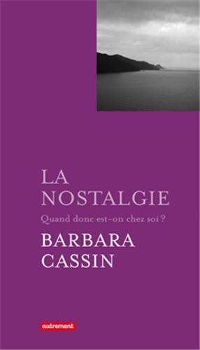 La nostalgie: Quand donc est-on chez soi ?