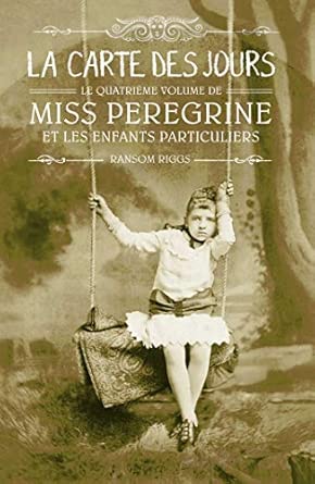 Miss Peregrine, Tome 04: La carte des jours