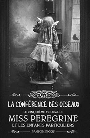 Miss Peregrine, Tome 05: La conférence des oiseaux