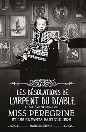 Miss Peregrine, Tome 06: Les désolations de l'Arpent du Diable