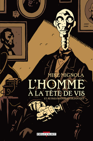 L' Homme à la tête de vis et autres histoires déjantées