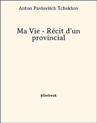 Ma Vie - Récit d'un provincial