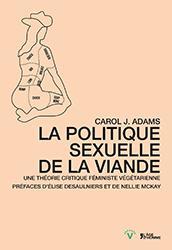 La politique sexuelle de la viande : Une théorie critique féministe végétarienne