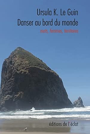 Danser au bord du monde: Mots, femmes, territoires