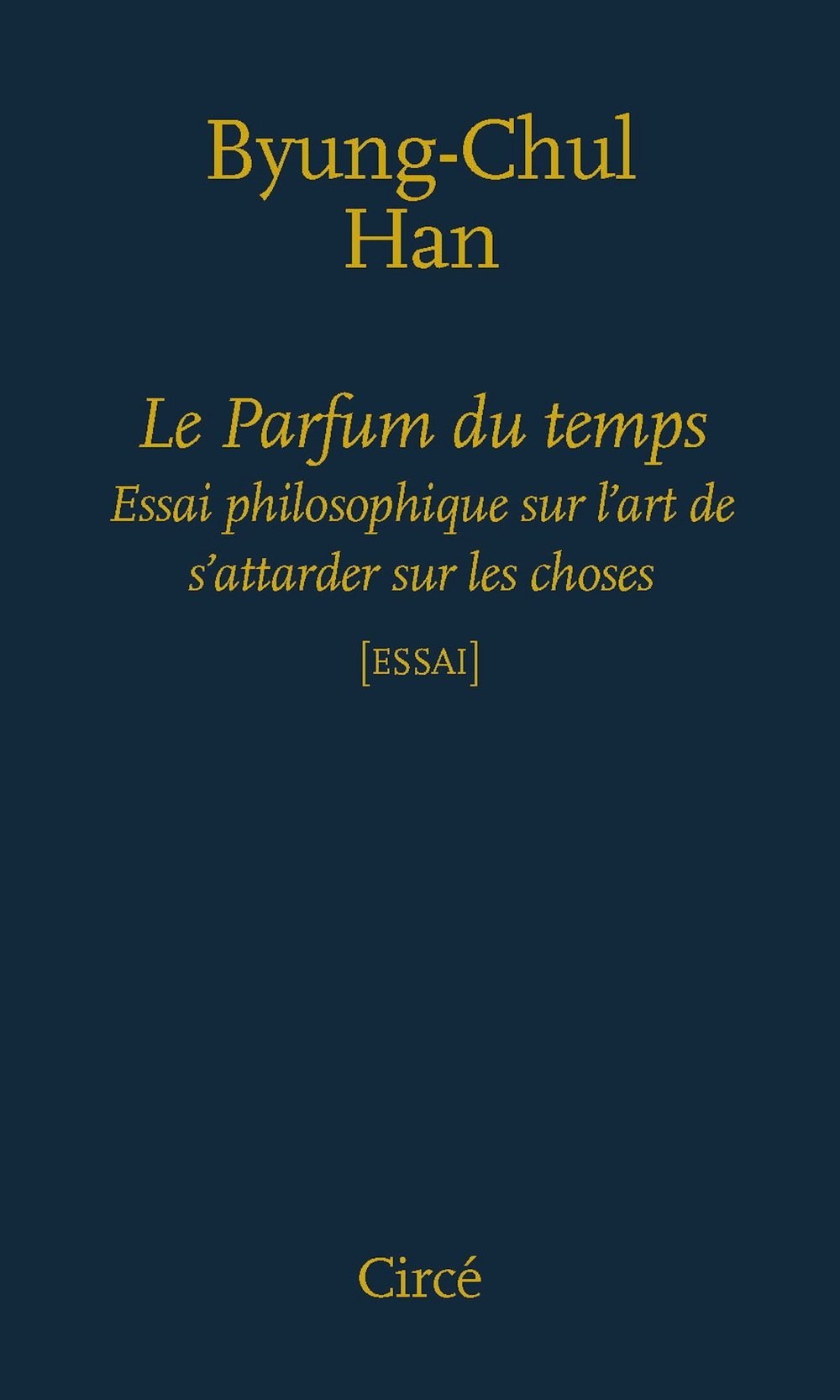 Le parfum du temps : Essai philosophique sur l'art de s'attarder
