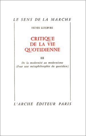 Critique de la vie quotidienne 3: De la modernité au modernisme