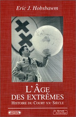 L'âge des extrêmes. Histoire du court XXème siècle 1914-1991