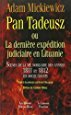 Pan Tadeusz ou La dernière expédition judiciaire en Lituanie. Scènes de la vie nobiliaire des années 1811 et 1812 en douze chants