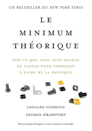 Le minimum théorique: Tout ce que vous avez besoin de savoir pour commencer à faire de la physique.