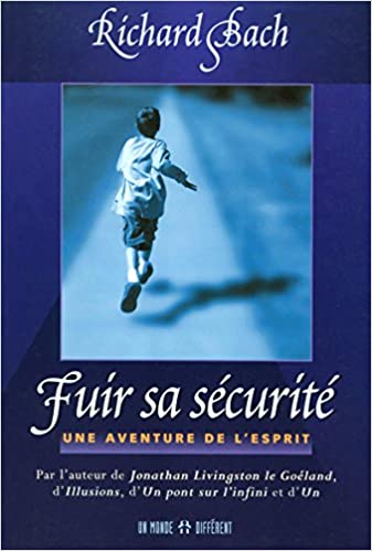 Fuir sa sécurité: Une aventure de l'esprit