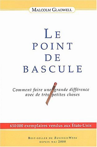 Le point de bascule: Comment faire une grande différence avec de très petites choses