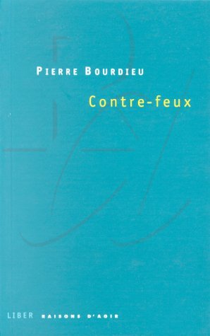 Contre-feux, Tome 1: Propos pour servir à la résistance contre l'invasion Néo-libérale